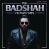 The Badshah of Party Hits album lyrics, reviews, download