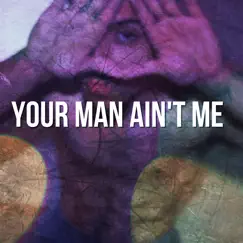 Your Man Ain't Me Song Lyrics