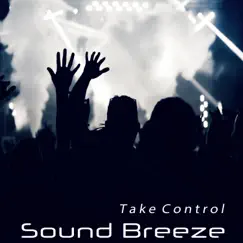 Take Control - Single by Sound Breeze album reviews, ratings, credits