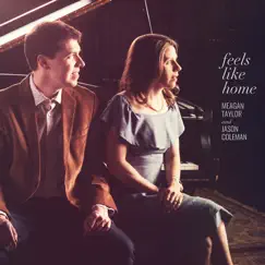 Feels Like Home by Meagan Taylor & Jason Coleman album reviews, ratings, credits