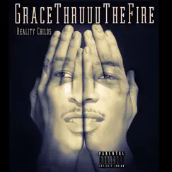 Gracethruuuthefire by Reality Childs album reviews, ratings, credits