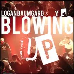 Blowing Up (feat. Y-4) - Single by Logan Baumgard album reviews, ratings, credits