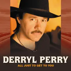 All Just to Get to You by Derryl Perry album reviews, ratings, credits