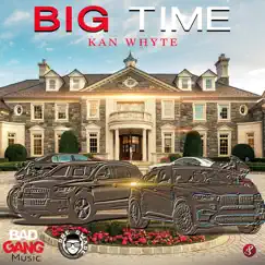 Big Time - Single by Kan Whyte album reviews, ratings, credits