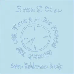 Feiern die Freude around the Uhr (Sven Kuhlmann Remix) - Single by Sven & Olav album reviews, ratings, credits