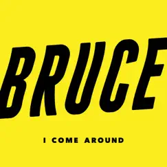 I Come Around - Single by Bruce album reviews, ratings, credits
