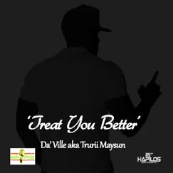 Treat You Better - Single by Da'Ville album reviews, ratings, credits