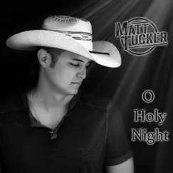 O Holy Night - Single by Matt Tucker album reviews, ratings, credits