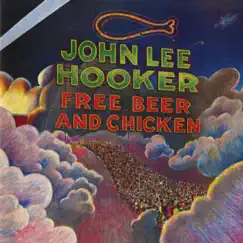 Free Beer and Chicken by John Lee Hooker album reviews, ratings, credits