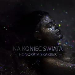 Na Koniec Świata - Single by Honorata Skarbek Honey album reviews, ratings, credits