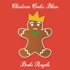 Christmas Cookie Blues - Single by Broke Royals album reviews, ratings, credits