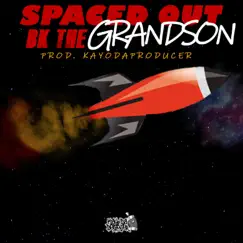 Spaced Out - Single by BK The Grandson album reviews, ratings, credits