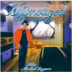 Hypnotized - EP by Blase' Michael Lizzmore album reviews, ratings, credits