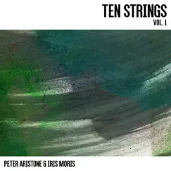 Ten Strings (Vol. 1) by Peter Aristone & Iris Moris album reviews, ratings, credits