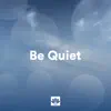 Be Quiet: Relaxing Music for Meditation, Yoga and Relaxation album lyrics, reviews, download