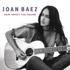 How Sweet The Sound by Joan Baez album reviews, ratings, credits