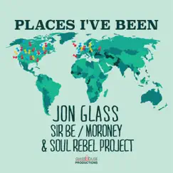 Places I've Been (feat. Sir Be, Moroney, & Soul Rebel Project) by Jon Glass album reviews, ratings, credits