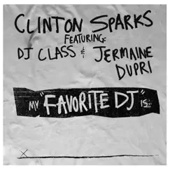 Favorite DJ (feat. DJ Class & Jermaine Dupri) (Edited Version) - Single by Clinton Sparks album reviews, ratings, credits