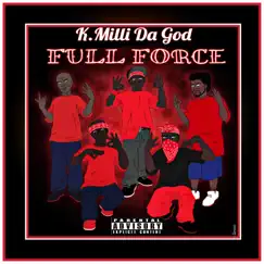Full Force - Single by K.Milli Da God album reviews, ratings, credits