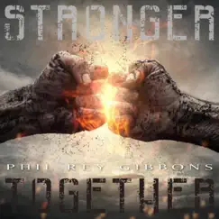 Stronger Together - Single by Phil Rey album reviews, ratings, credits