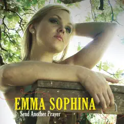 Send Another Prayer - Single by Emma Sophina album reviews, ratings, credits