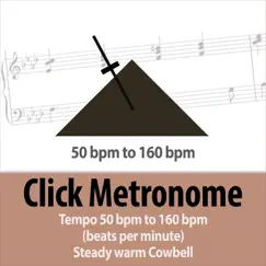 Click Metronome - Tempo 50 bpm to 160 bpm (beats per minute) - Steady Warm Cowbell by Todster album reviews, ratings, credits