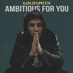 Ambitious For You - Single by Goldsmith album reviews, ratings, credits