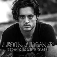 How a Man's Made - Single by Justin Biltonen album reviews, ratings, credits