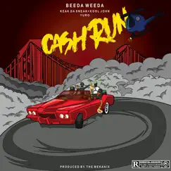 Cash Run (feat. Keak Da Sneak, Kool John & Yuro) - Single by Beeda Weeda album reviews, ratings, credits