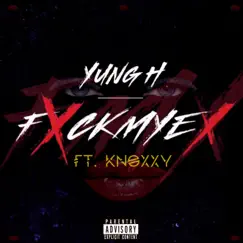 F**k My Ex - Single by Yung H & Knoxxy album reviews, ratings, credits