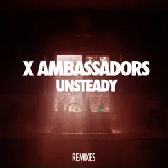Unsteady (Remixes) - EP by X Ambassadors album reviews, ratings, credits