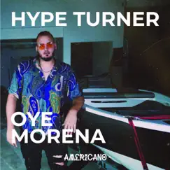 Oye Morena - Single by Hype Turner album reviews, ratings, credits