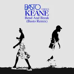 Bend & Break (Basto vs Keane) (Basto Remix) - Single by Keane & Basto! album reviews, ratings, credits