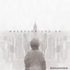 Wherever You Go - Single by Melodime album reviews, ratings, credits