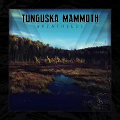 Breathless - Single by Tunguska Mammoth album reviews, ratings, credits