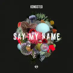 Say My Name - Single by Kongsted album reviews, ratings, credits