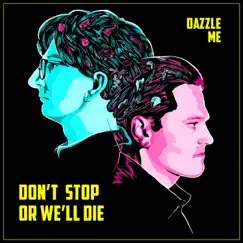 Dazzle Me by Don't Stop or We'll Die album reviews, ratings, credits