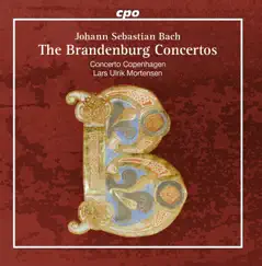 Bach: The Brandenburg Concertos by Concerto Copenhagen & Lars Ulrik Mortensen album reviews, ratings, credits