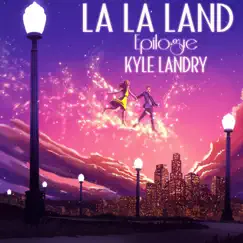 Epilogue (La la Land) - Single by Kyle Landry album reviews, ratings, credits
