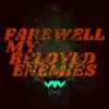 Farewell My Beloved Enemies - EP album lyrics, reviews, download