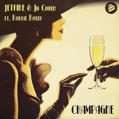 Champagne (feat. Robbie Rosen) - Single [Extended Mix] - Single by JETFIRE & Jo Cohen album reviews, ratings, credits