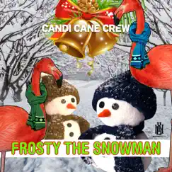 Frosty the Snowman - Single by Candi Cane Crew album reviews, ratings, credits