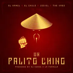Un Palito Chino - Single by El Kamel, El Chulo, Josiel, The Yabo & Dj Conds album reviews, ratings, credits