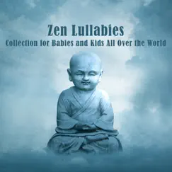 Zen Lullabies: Collection for Babies and Kids All over the World, Help a Tired Baby Go to Sleep by Baby Lullaby Festival album reviews, ratings, credits