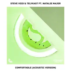 Comfortable (feat. Natalie Major) [Acoustic Version] - Single by Steve Void & TELYKAST album reviews, ratings, credits