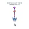 Shovel Knight Theme (From "Shovel Knight") [Orchestrated] song lyrics