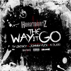 The Way It Go (feat. Ty Lindsey, Johnny Flex & K Dubb) - Single by Heartbeatz album reviews, ratings, credits