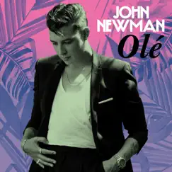 Olé - Single by John Newman album reviews, ratings, credits