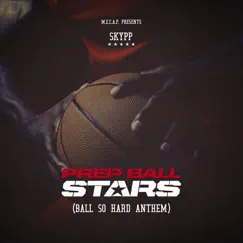 Prep Ball Stars (Ball so Hard) - Single by Skypp album reviews, ratings, credits