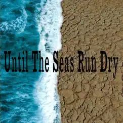Until the Seas Run Dry Song Lyrics